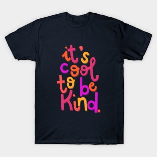 It's Cool To Be Kind T-Shirt